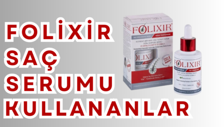 Folixir Saç Dökülmesine Karşı Serum Nedir, Ne İşe Yarar, Nasıl Kullanılır – Kullananların Yorumları